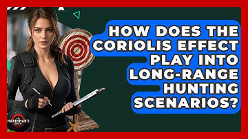 How Does The Coriolis Effect Play Into Long-range Hunting Scenarios? - The Marksman