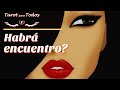 🦋Habrá encuentro?💖en 11 días🙏TpT 🔮Tarot interactivo amor🥰