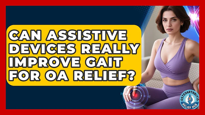 Can Assistive Devices Really Improve Gait For OA Relief? - Osteoarthritis Relief Hub