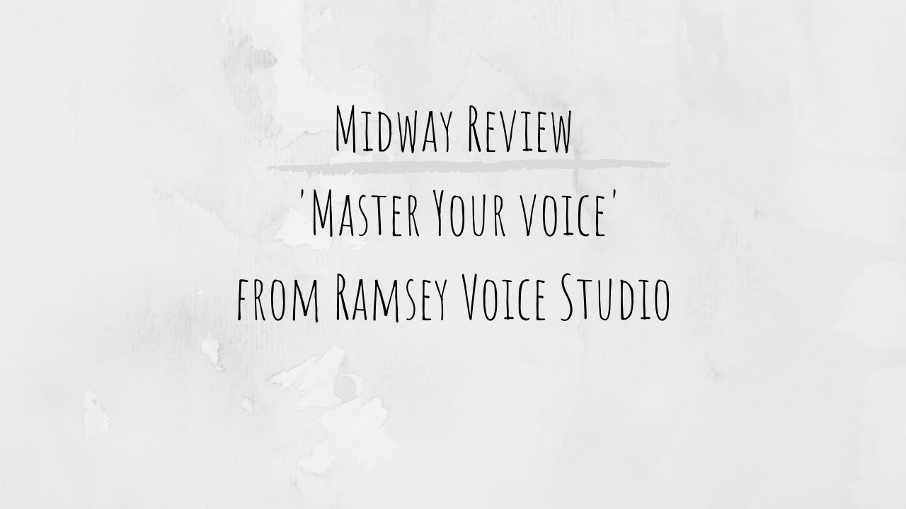 Midway Review - Master Your Voice Online Course - Ramsey Voice Studio