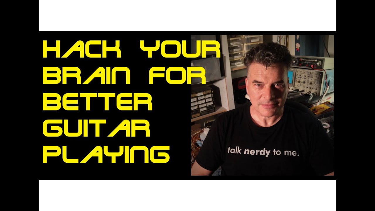Hack your brain for better guitar playing (part one).