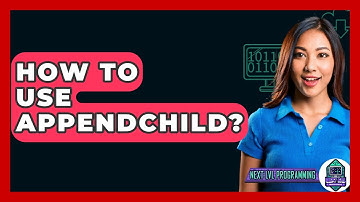 How To Use AppendChild? - Next LVL Programming