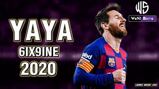 ● Lionel Messi 2020 | 6IX9INE - YAYA | Best Skills Goals Dribbles Highlights |1080P