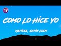 Matisse, Carin Leon - Como Lo Hice Yo (Lyrics/Letra)