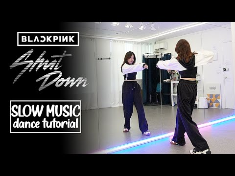 BLACKPINK - ‘Shut Down’ Dance Tutorial | Slow Music + Mirrored