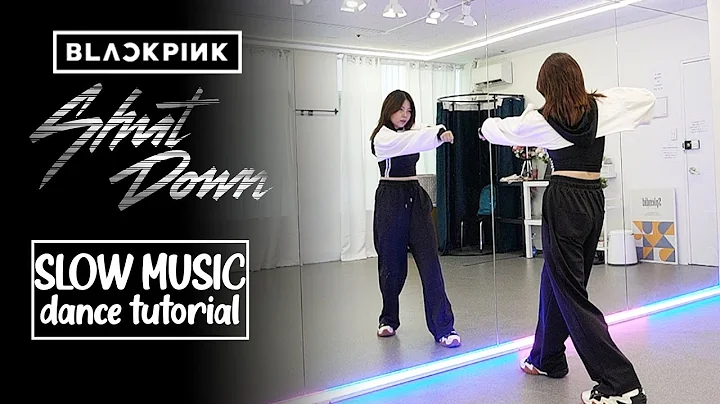 BLACKPINK - Shut Down Dance Tutorial | Slow Music ...