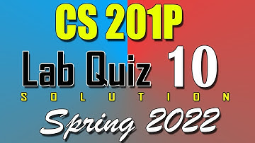 CS201P Lab Quiz 10 Solution 2022 | CS201P Quiz 9 Solved Spring 2022 | Live Attempt