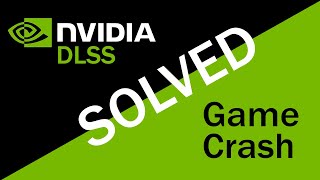 Nvidia's DLSS Game Crashing Problem Finally Fixed