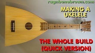 Making A Ukulele from scratch - QUICK VERSION (the entire build)