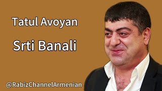 Tatul Avoyan - Srti Banali