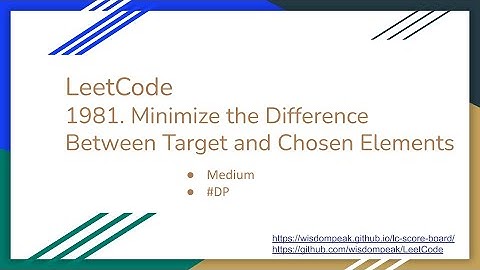 【每日一题】LeetCode 1981. Minimize the Difference Between Target and Chosen Elements, 9/2/2021