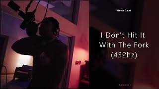 Kevin Gates - I Don't Hit It With The Fork (432hz)