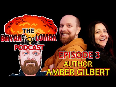 Bryan Lomax Podcast: EP. #3 - Amber Gilbert (author)