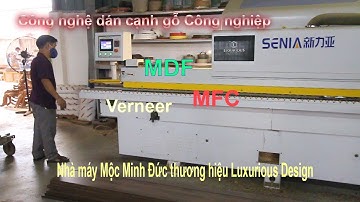 Công nghệ dán cạnh gỗ công nghiệp MDF, MFC,Verneer tại Nhà máy Mộc Minh Đức - Thương hiệu Luxurious