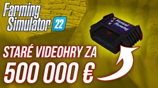 STARÉ VIDEOHRY ZA 500 000 €! | Farming Simulator 22 #12