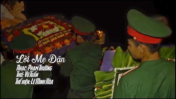 LỜI MẸ DẶN/Bài hát tri ân các anh hùng liệt sĩ lay động triệu trái tim/ thơ Vũ Tuấn/ns Phạm Trường