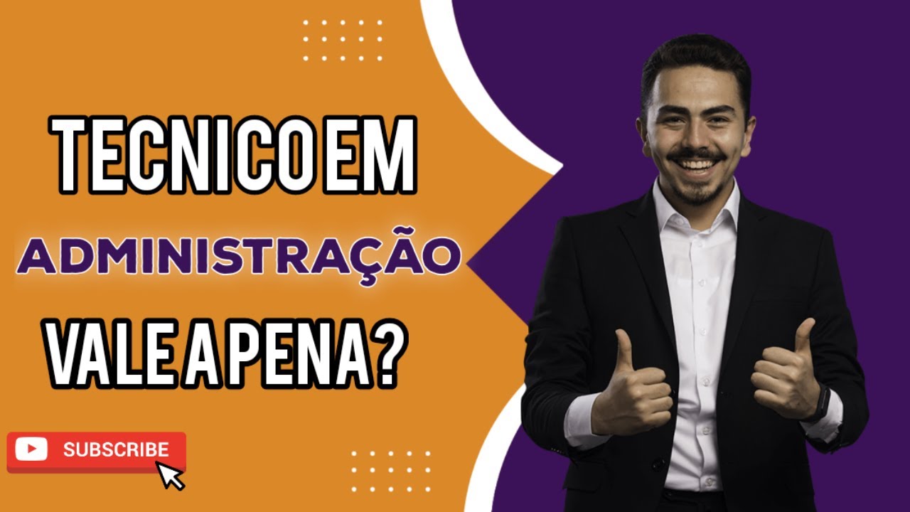 TÉCNICO EM ADMINISTRAÇÃO VALE A PENA? - YouTube