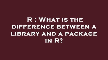 R : What is the difference between a library and a package in R?