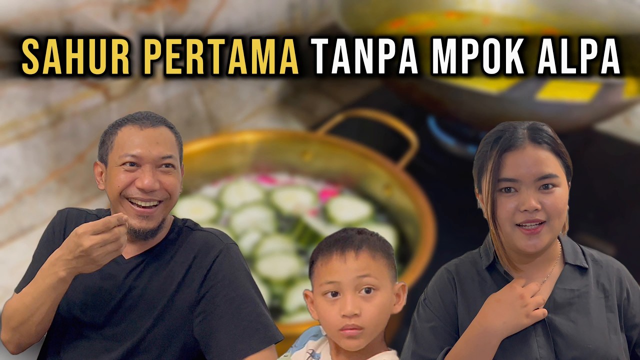 SAHUR PERTAMA TANPA MPOK ALPA!!