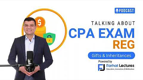 🎙️ Gifts & Inheritances: CPA Taxation Essentials