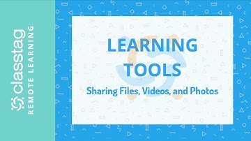 ClassTag Remote Learning:  Uploading Files, Videos and Photos