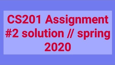 CS201 Assignment # 2 // spring 2020