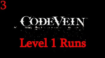 Code Vein - Level 1 Runs - Ever So Close To Impending Doom