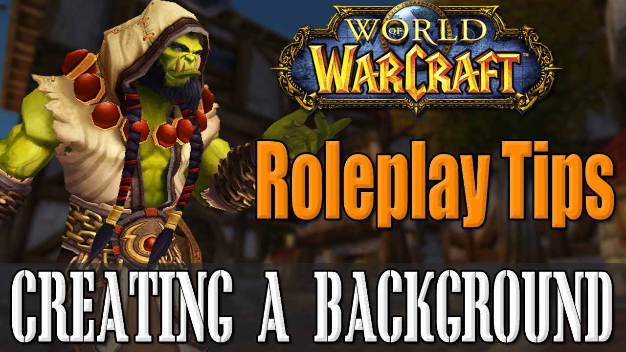 Creating a Backstory - World of Warcraft Roleplaying tips #1