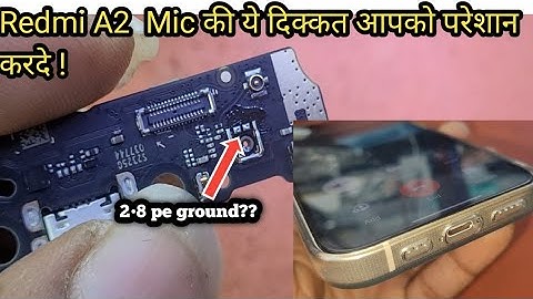 Redmi A2 NEW MiC problem fix ! Mi A2 mic कैसे सही करे !