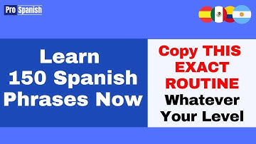 Copy This Exact Routine to Learn 150 Spanish Phrases Now - And Until Fluent