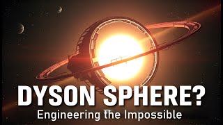 Building a Dyson Sphere: Engineering the Impossible