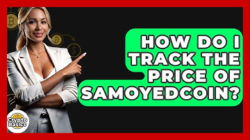 How Do I Track The Price Of Samoyedcoin? - CryptoBasics360.com