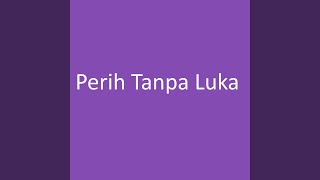 Download Lagu Perih Tanpa Luka MP3 Download Lagu Perih Tanpa Luka MP3