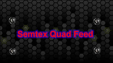 Semtex Quad Feed!