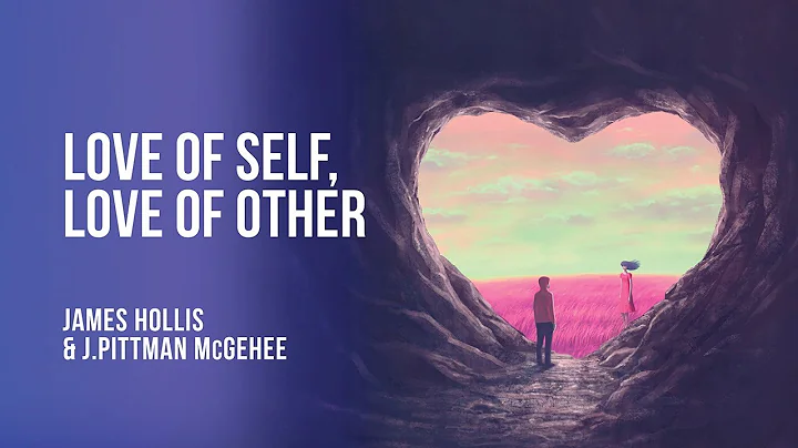 Love of Self, Love of Other with James Hollis & J....