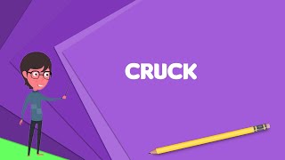 What Is Cruck? Explain Cruck, Define Cruck, Meaning Of Cruck