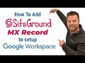How to add siteground mx record to setup google workspace  how to setup  google workspace