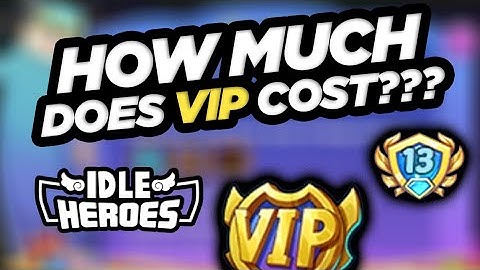 How Much Is VIP in Idle Heroes???