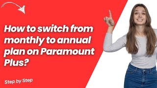 How to switch from monthly to annual plan on Paramount Plus ? - Step by Step