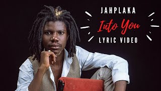 JahPlaka - Into You [Official Lyric Video]