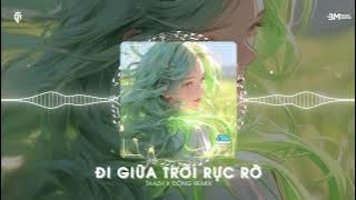 ĐI GIỮA TRỜI RỰC RỠ - THAZH X ĐÔNG REMIX || BXH Nhạc Trẻ Hót Nhất TikTok 2024 |