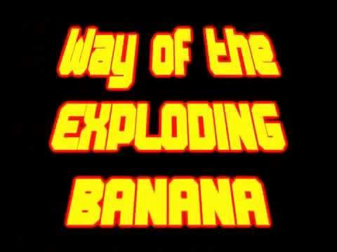 Way of the Exploding Banana