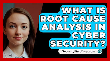 What Is Root Cause Analysis In Cyber Security? - SecurityFirstCorp.com