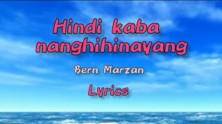 hindi kaba nanghihinayang | lyrics Bern Marzan original compose song