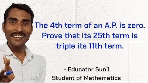 The 4th term of an A.P. is zero. Prove that its 25th term is triple its 11th term.