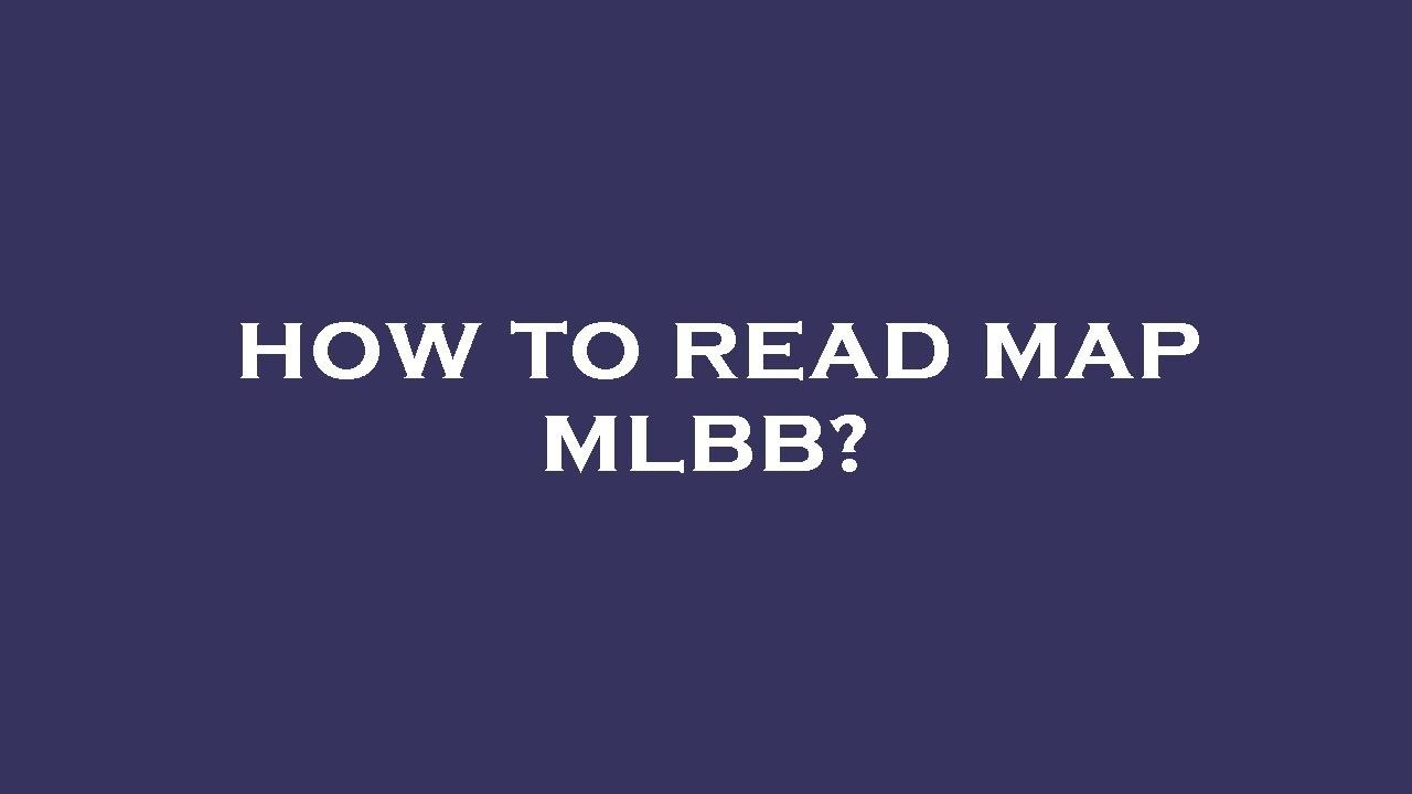 How to read map mlbb? - YouTube