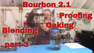Celebrity Bourbon 2.1 part 3 Blending, Proofing, Oaking Wealth