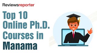 Top 10 Online Ph.d. Courses In Manama Reviews Reporter