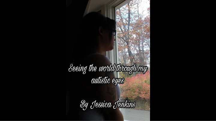 Seeing the world through my autistic eyes by Jessi...