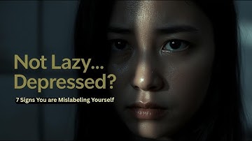 7 Signs You’re Not Lazy — You Could Be Depressed | Depression Explained
